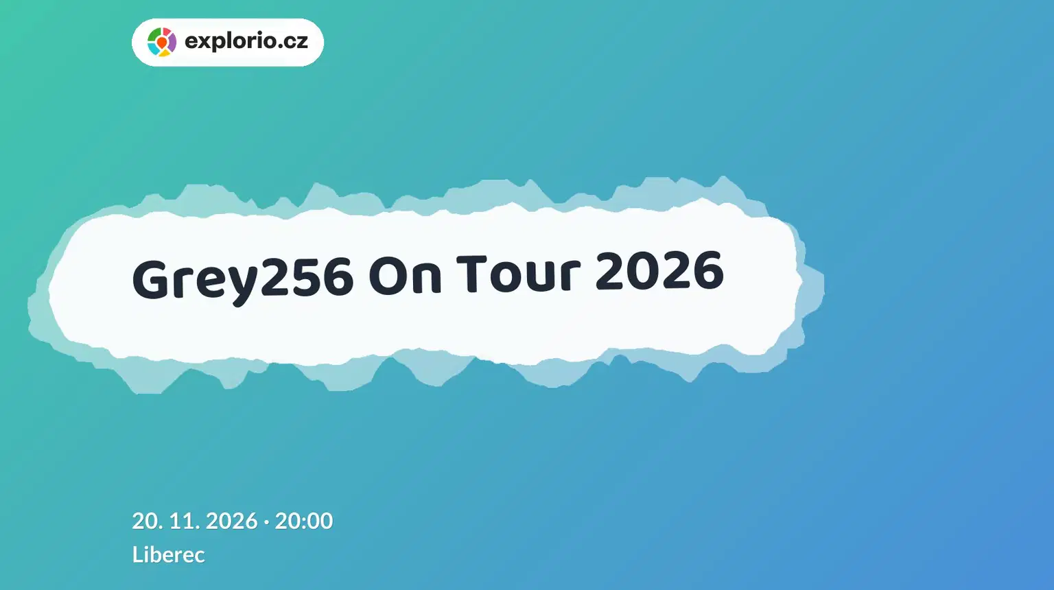 Grey256 On Tour 2026 – divadlo, Hudba a Kino, Liberec