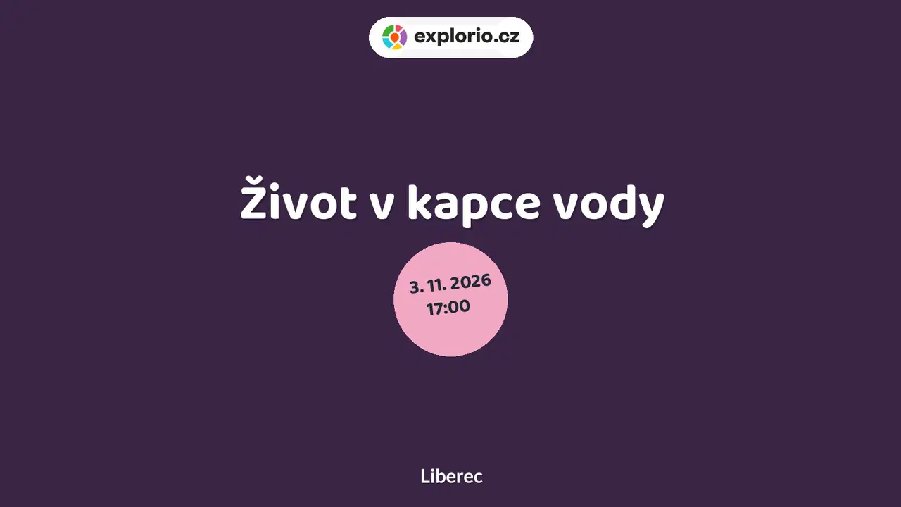 Život v kapce vody – prohlídky a Muzea, Liberec