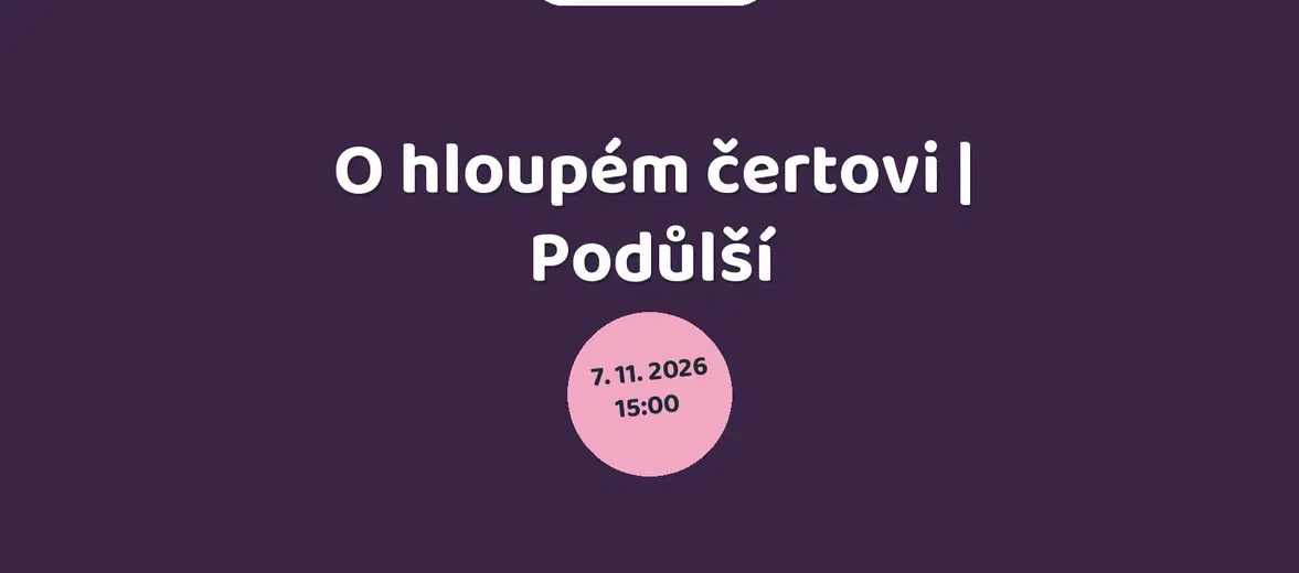 O hloupém čertovi | Podůlší – divadlo, Hudba a Kino, Podůlší