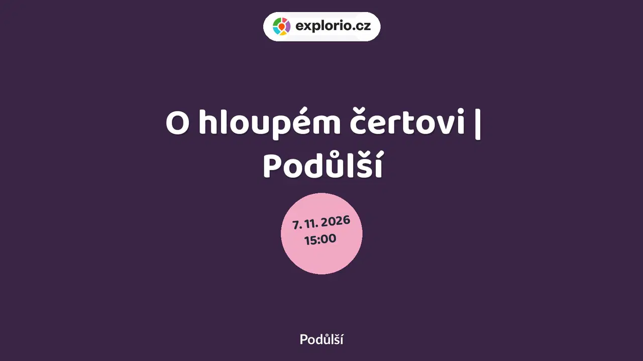 O hloupém čertovi | Podůlší – divadlo, Hudba a Kino, Podůlší