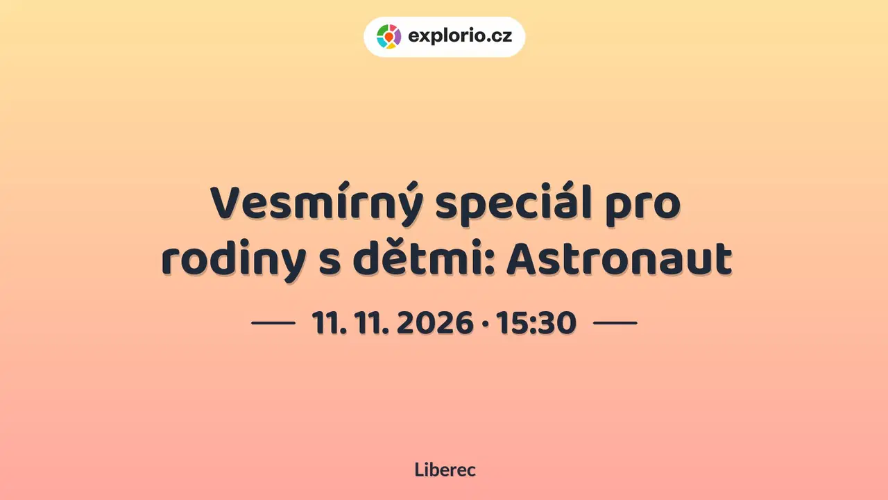 Vesmírný speciál pro rodiny s dětmi: Astronaut – prohlídky a Muzea, Liberec