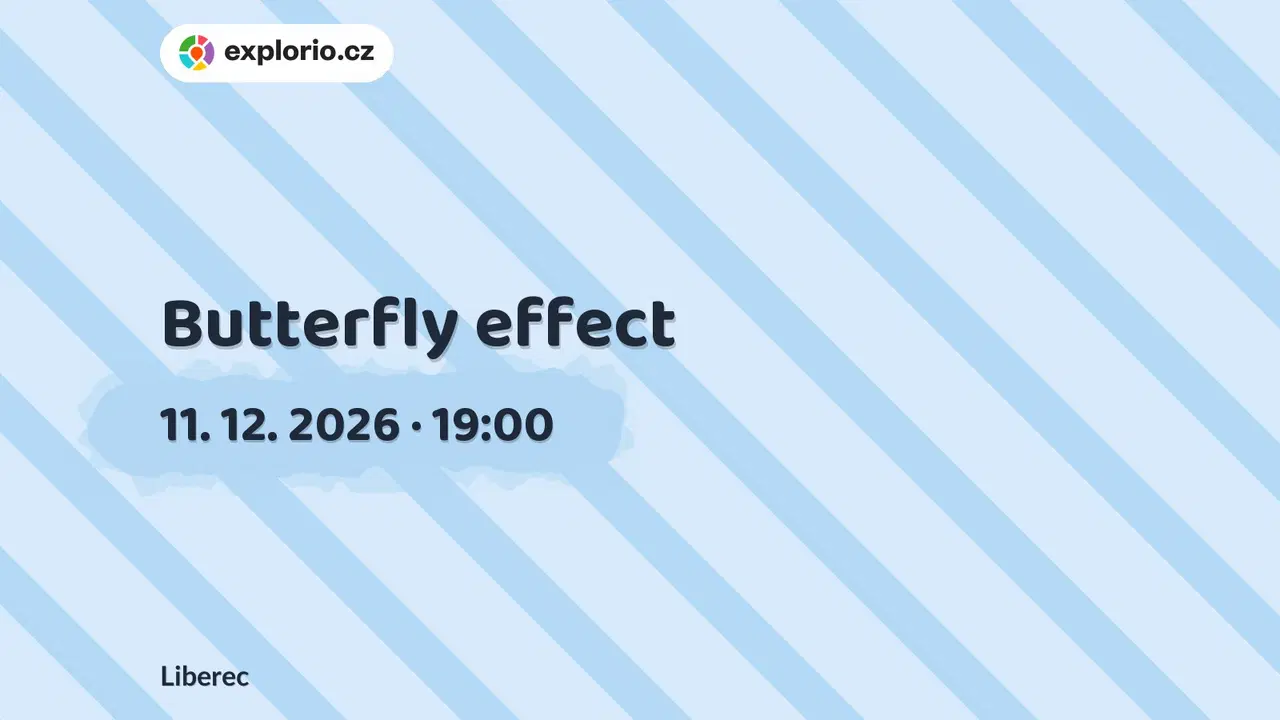 Butterfly effect – divadlo, Hudba a Kino, Liberec