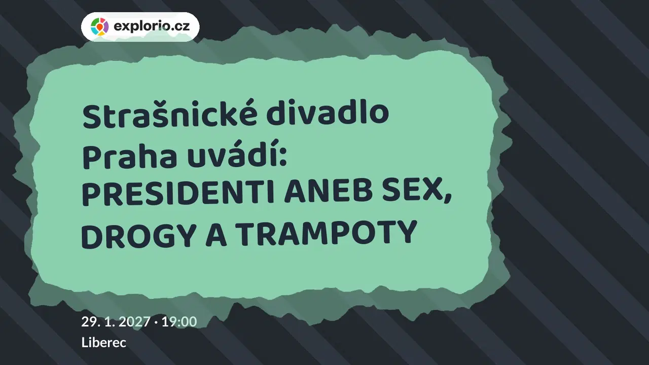 Strašnické divadlo Praha uvádí: PRESIDENTI ANEB SEX, DROGY A TRAMPOTY – divadlo, Hudba a Kino, Liberec