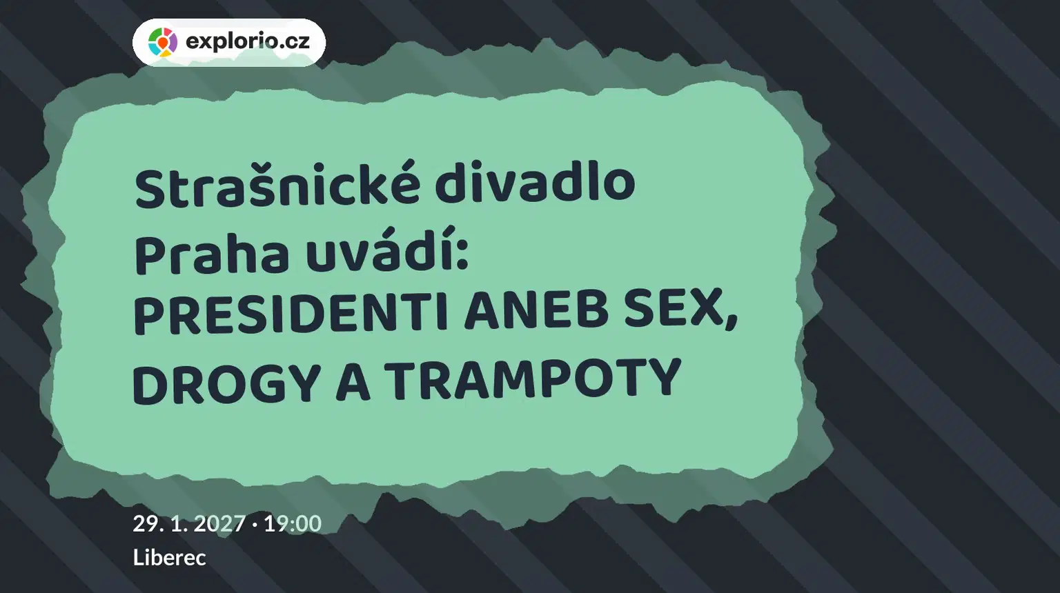 Strašnické divadlo Praha uvádí: PRESIDENTI ANEB SEX, DROGY A TRAMPOTY – divadlo, Hudba a Kino, Liberec
