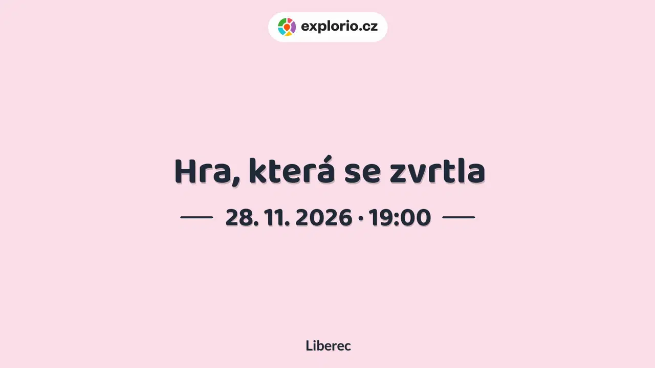 Hra, která se zvrtla – divadlo, Hudba a Kino, Liberec