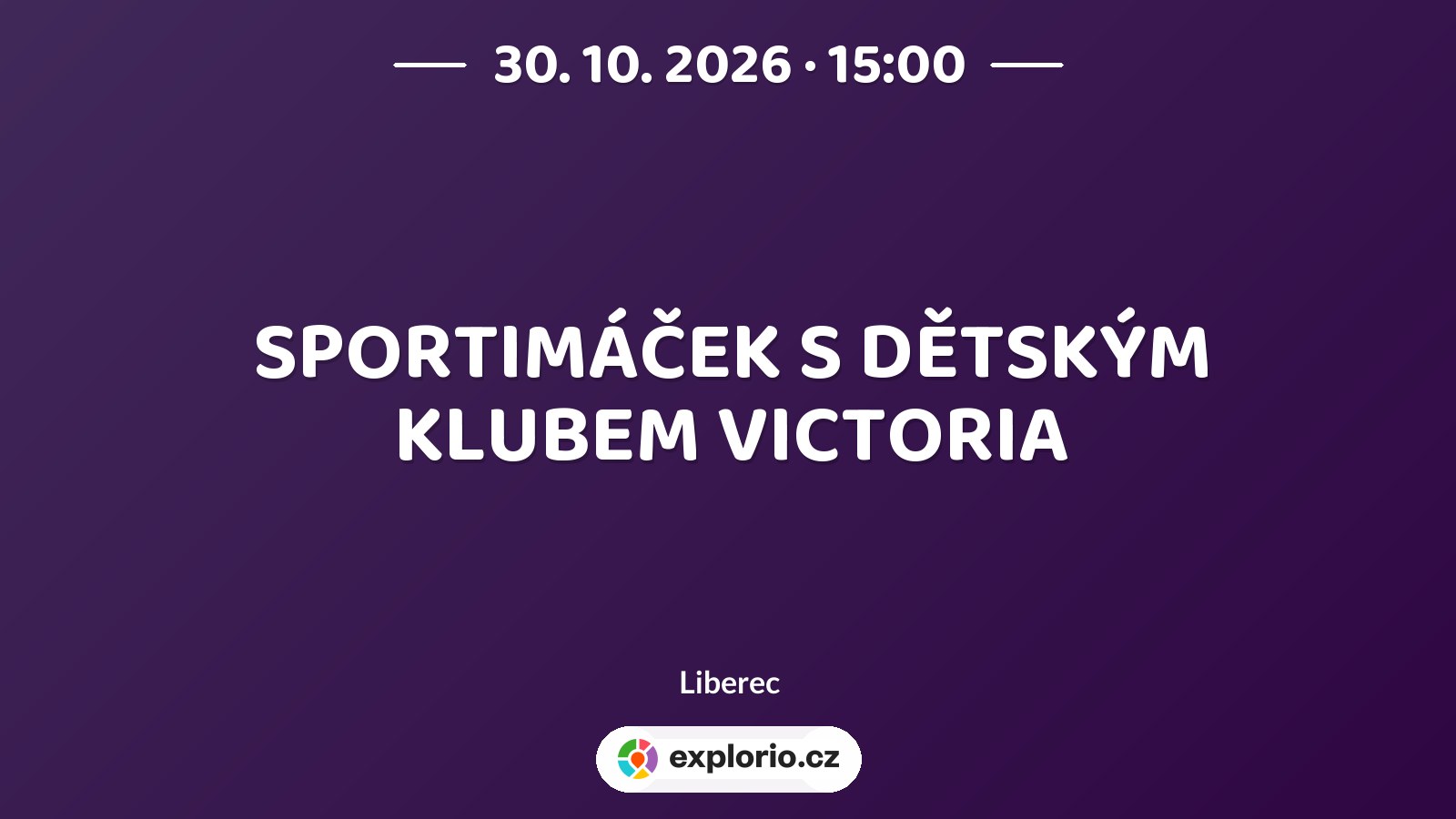 SPORTIMÁČEK S DĚTSKÝM KLUBEM VICTORIA – sport a Pohyb, Liberec