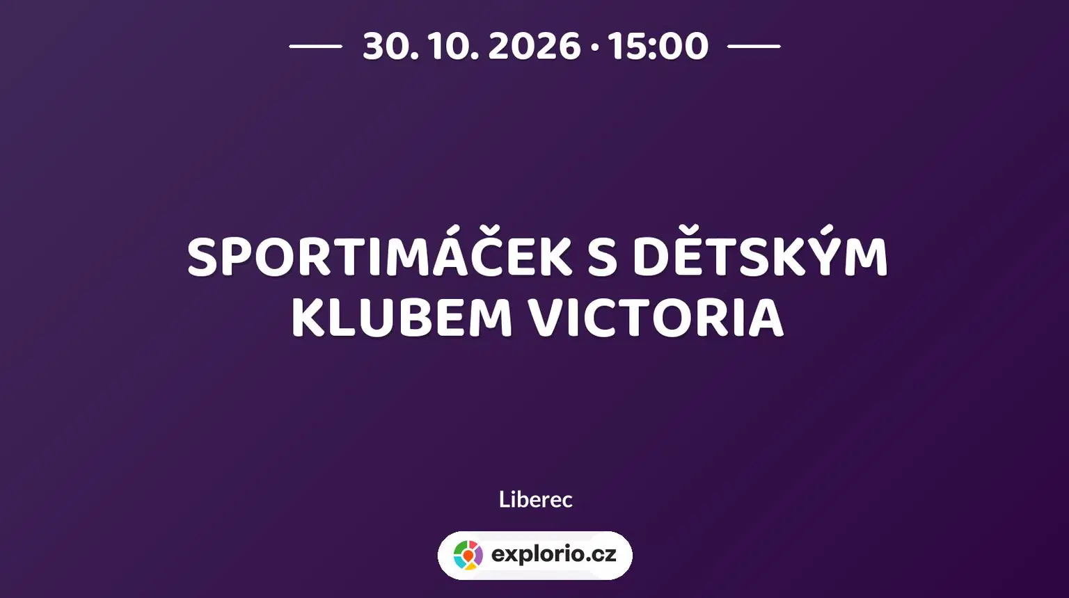SPORTIMÁČEK S DĚTSKÝM KLUBEM VICTORIA – sport a Pohyb, Liberec
