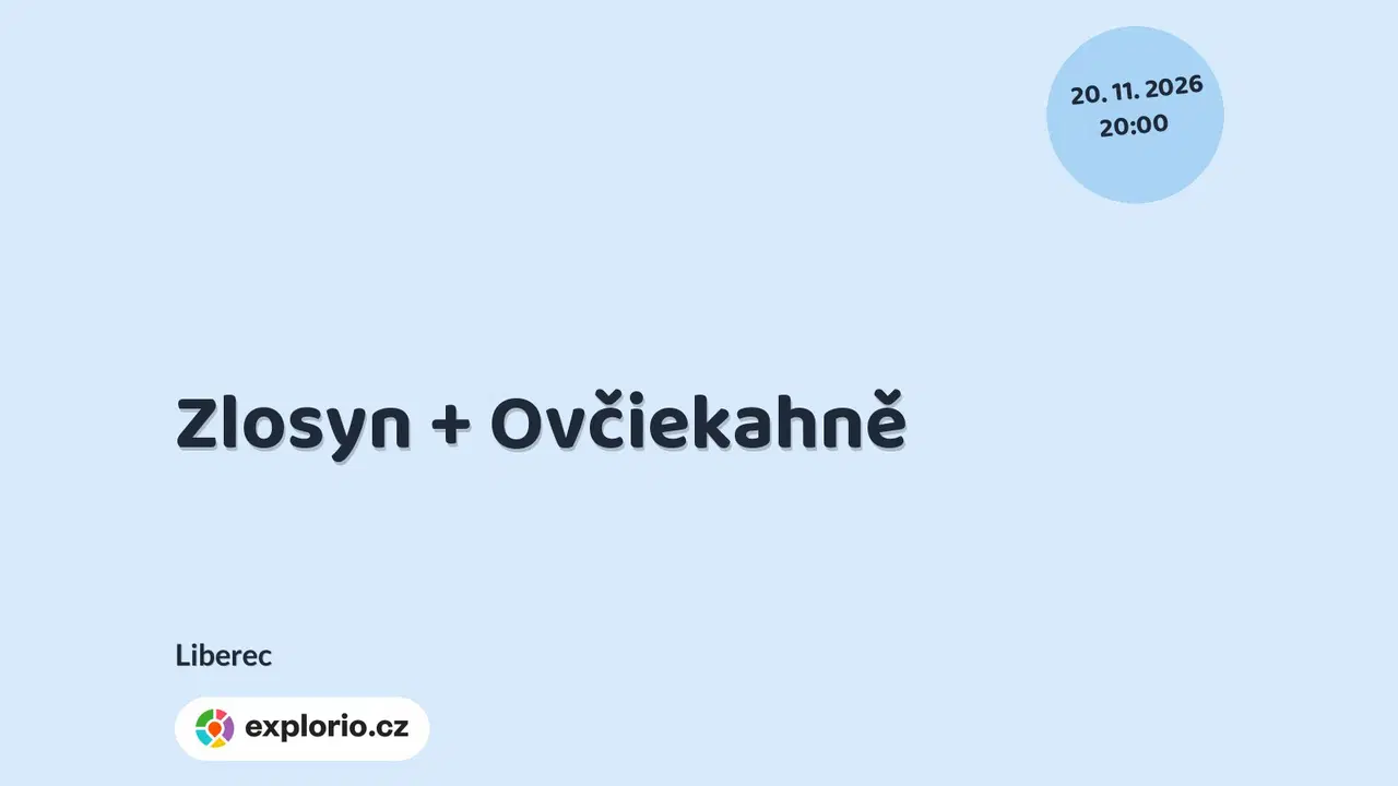 Zlosyn + Ovčiekahně – divadlo, Hudba a Kino, Liberec