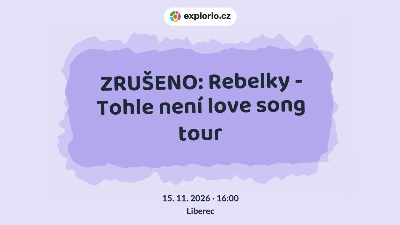 ZRUŠENO: Rebelky - Tohle není love song tour – divadlo, Hudba a Kino, Liberec