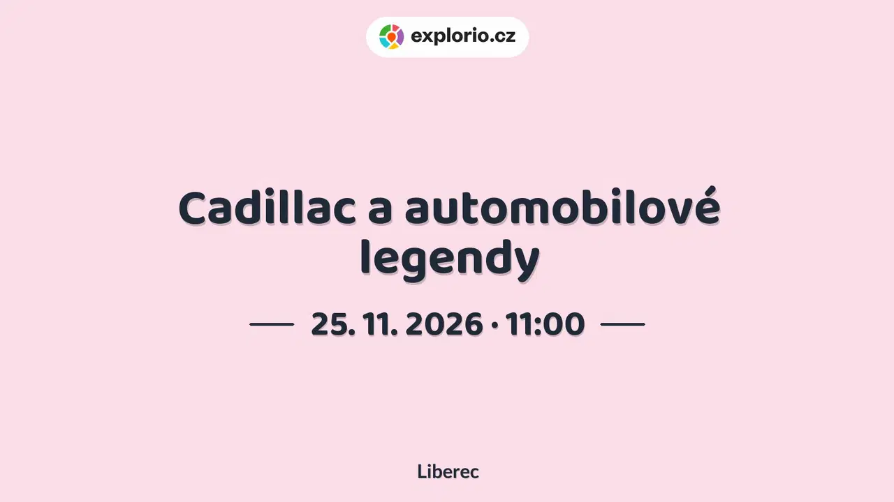 Cadillac a automobilové legendy – prohlídky a Muzea, Liberec