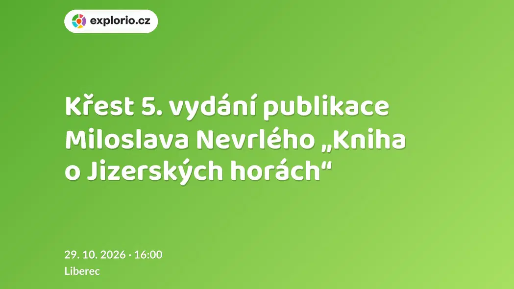 Křest 5. vydání publikace Miloslava Nevrlého „Kniha o Jizerských horách“ – prohlídky a Muzea, Liberec