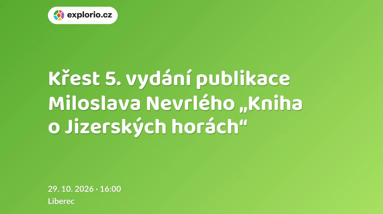 Křest 5. vydání publikace Miloslava Nevrlého „Kniha o Jizerských horách“ – prohlídky a Muzea, Liberec