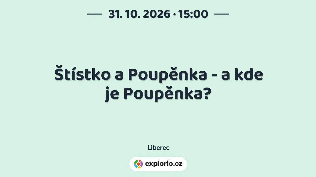 Štístko a Poupěnka - a kde je Poupěnka? – divadlo, Hudba a Kino, Liberec