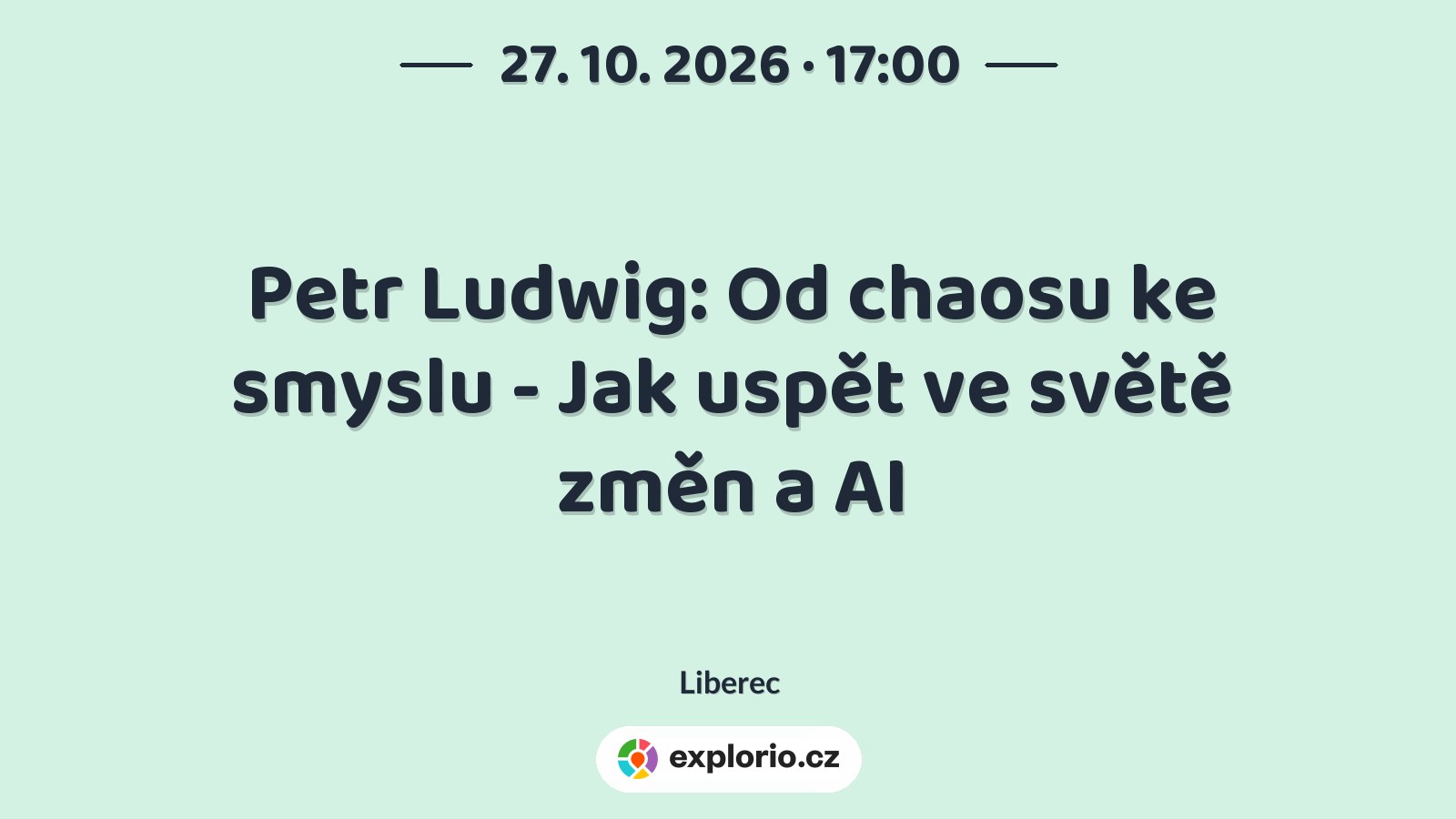 Petr Ludwig: Od chaosu ke smyslu - Jak uspět ve světě změn a AI – divadlo, Hudba a Kino, Liberec