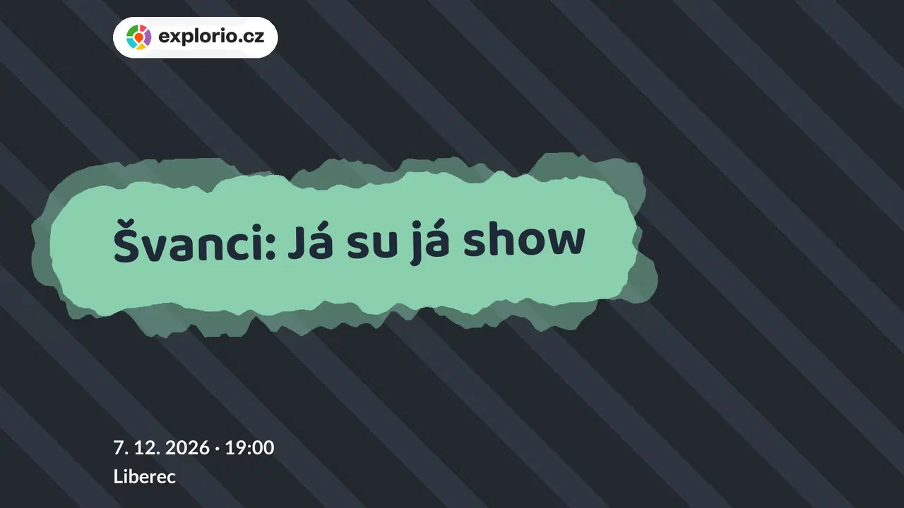 Švanci: Já su já show – divadlo, Hudba a Kino, Liberec