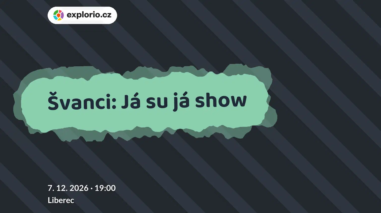 Švanci: Já su já show – divadlo, Hudba a Kino, Liberec