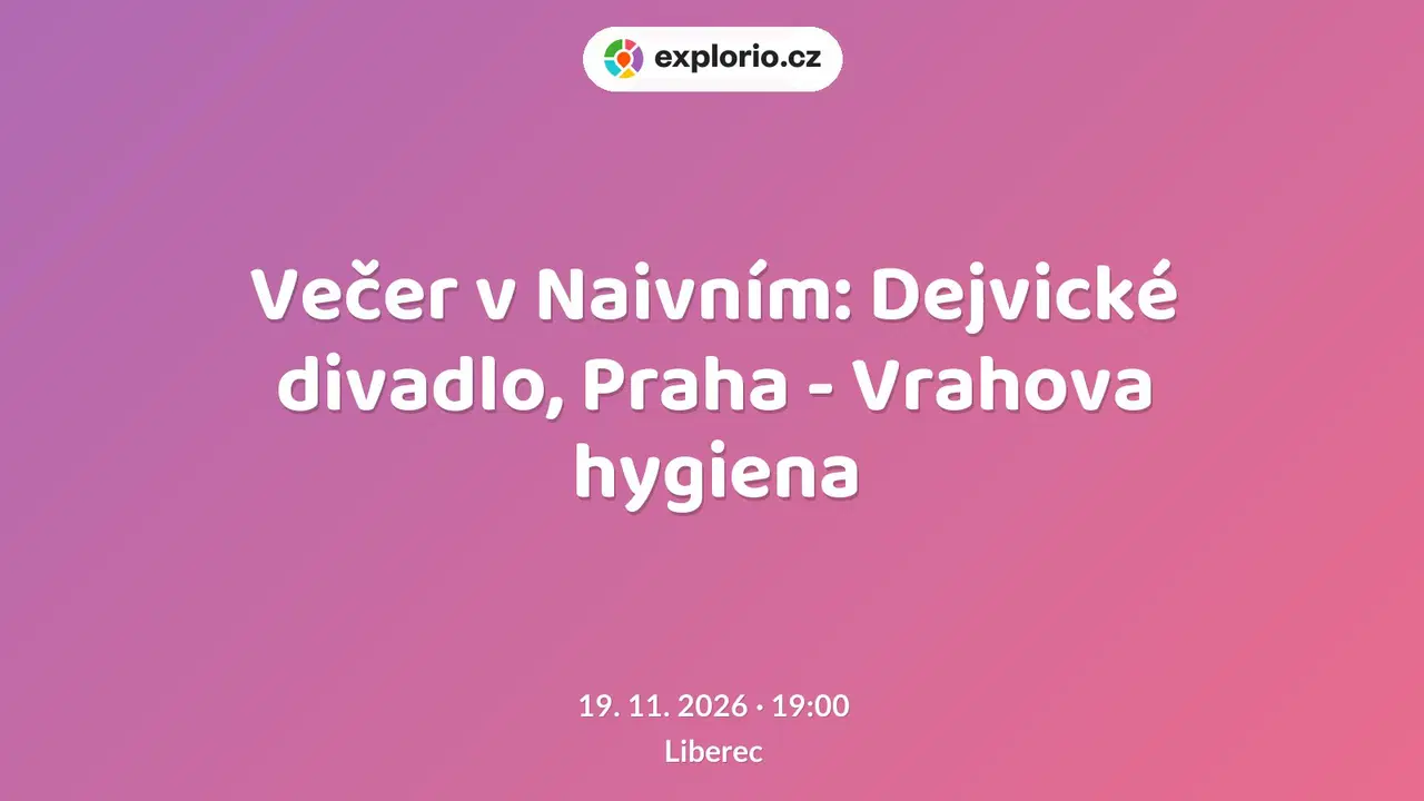 Večer v Naivním: Dejvické divadlo, Praha - Vrahova hygiena – divadlo, Hudba a Kino, Liberec
