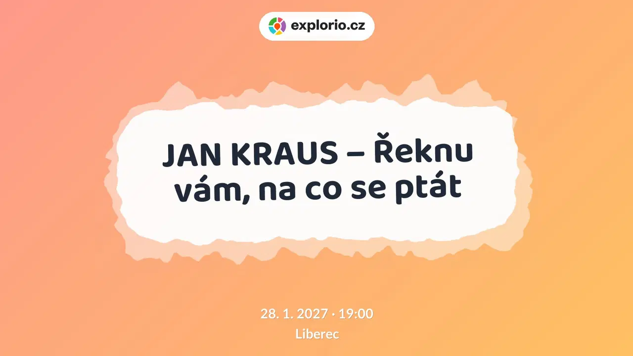 JAN KRAUS – Řeknu vám, na co se ptát – divadlo, Hudba a Kino, Liberec