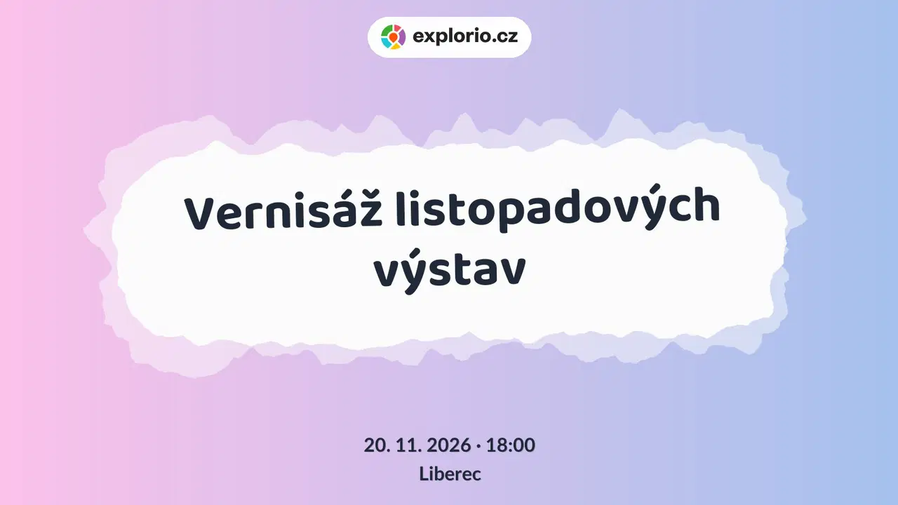 Vernisáž listopadových výstav – prohlídky a Muzea, Liberec