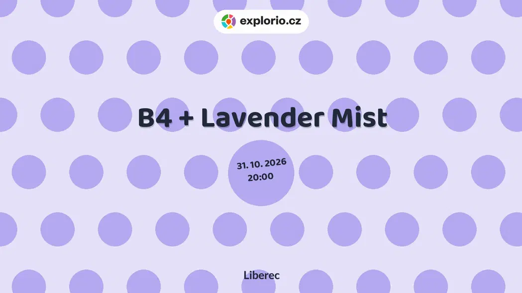 B4 + Lavender Mist – divadlo, Hudba a Kino, Liberec