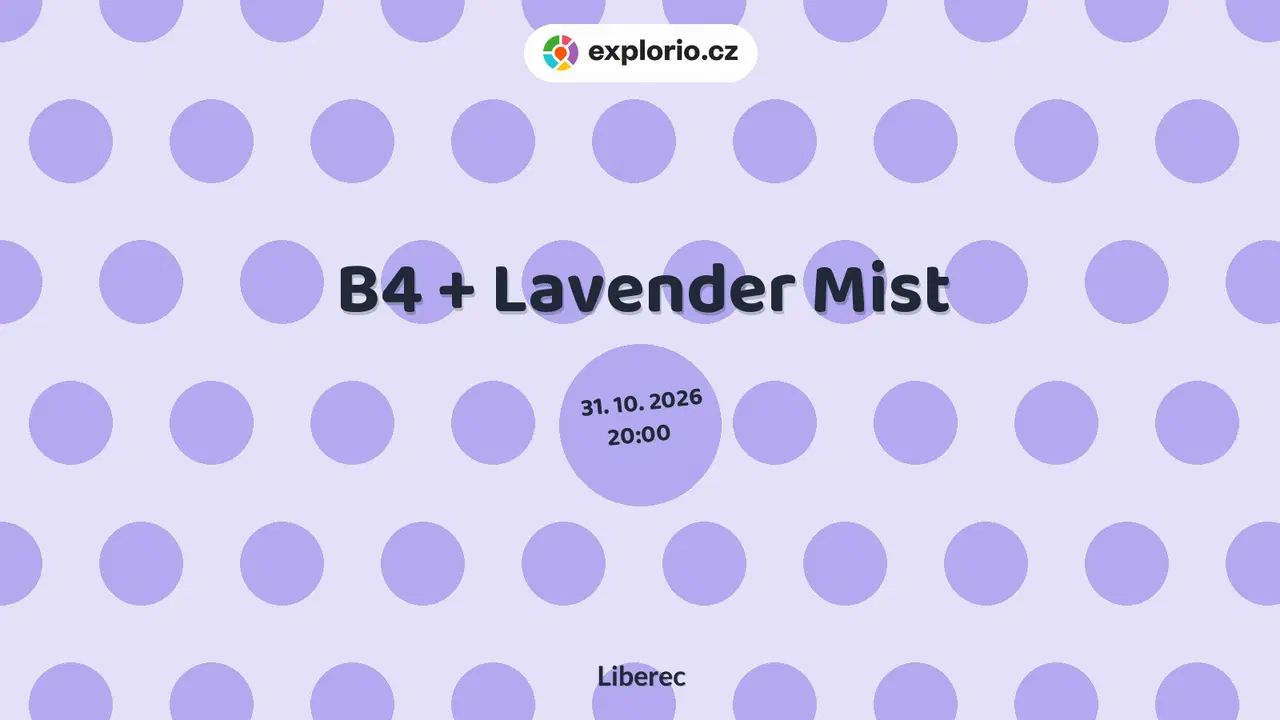 B4 + Lavender Mist – divadlo, Hudba a Kino, Liberec