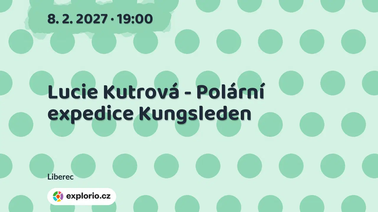 Lucie Kutrová - Polární expedice Kungsleden – prohlídky a Muzea, Liberec