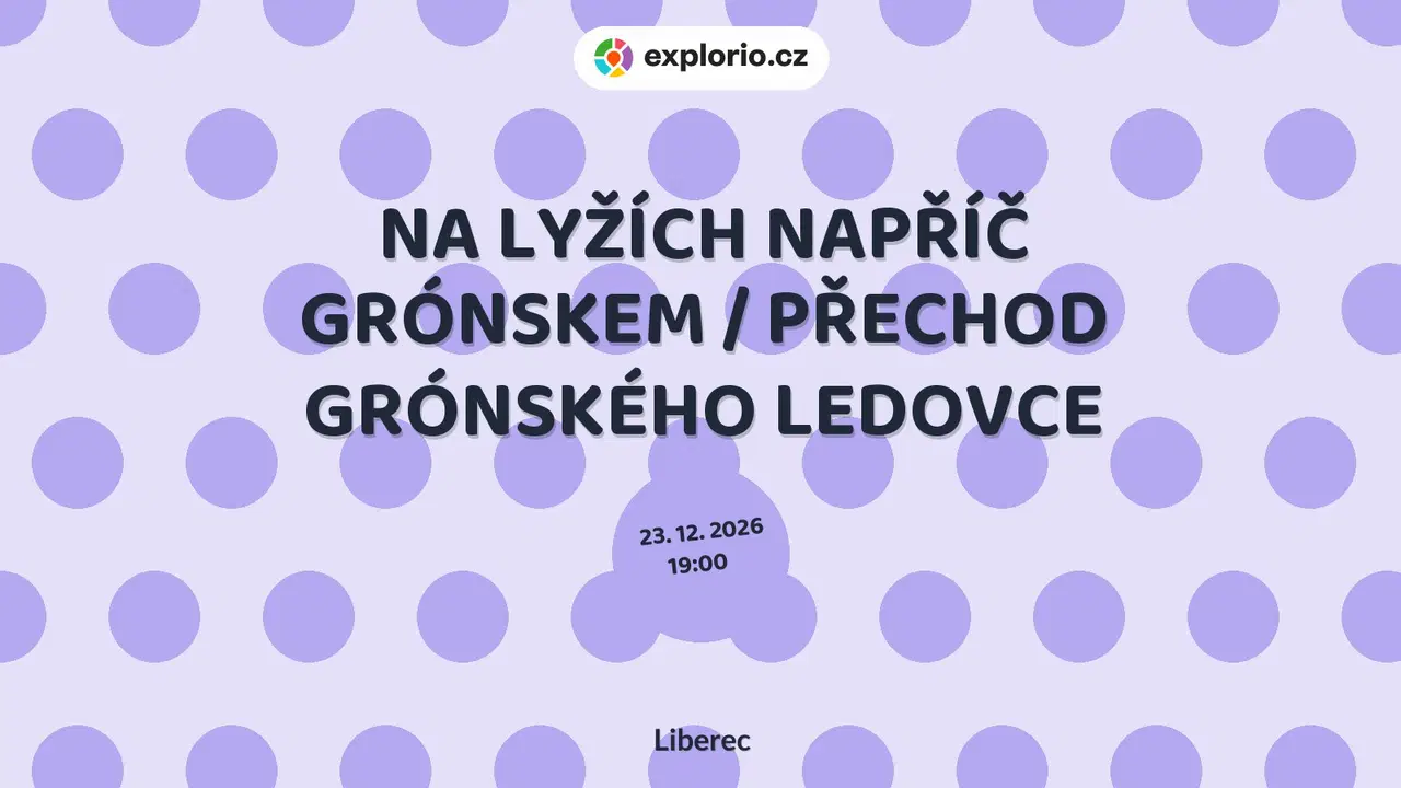 NA LYŽÍCH NAPŘÍČ GRÓNSKEM / PŘECHOD GRÓNSKÉHO LEDOVCE – divadlo, Hudba a Kino, Liberec