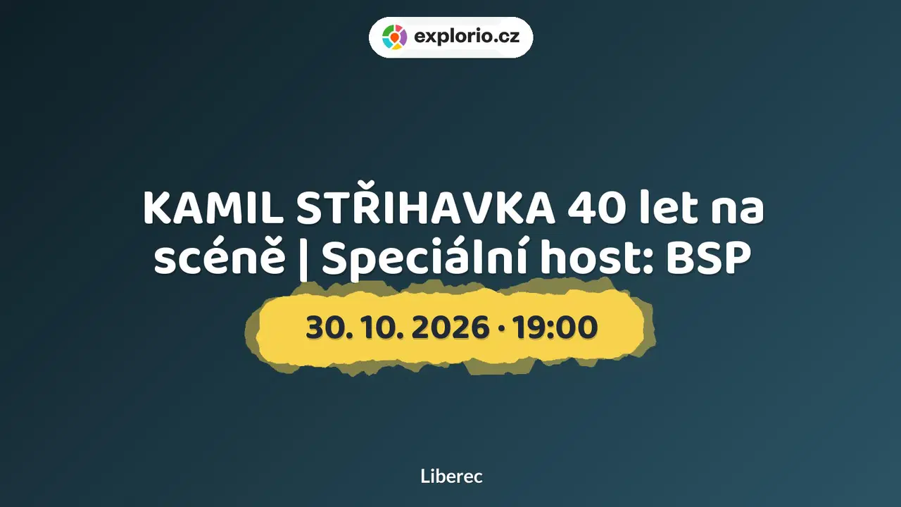 KAMIL STŘIHAVKA 40 let na scéně | Speciální host: BSP – divadlo, Hudba a Kino, Liberec