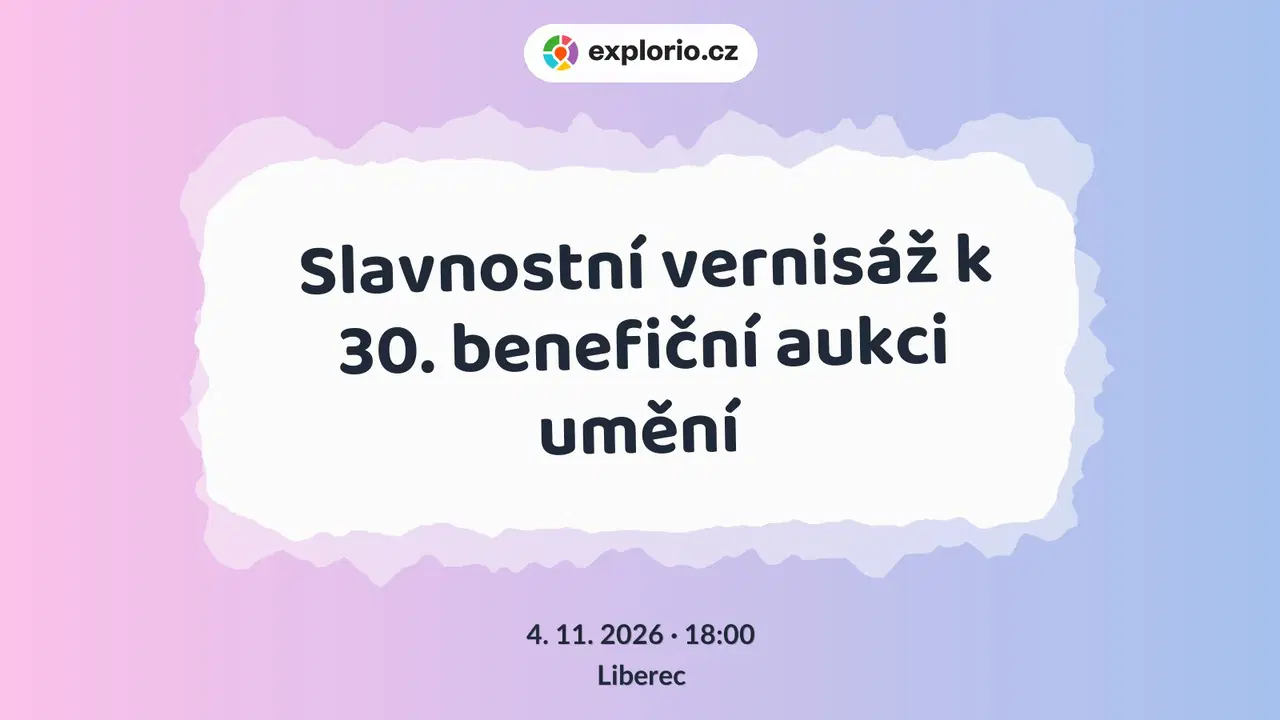 Slavnostní vernisáž k 30. benefiční aukci umění – prohlídky a Muzea, Liberec