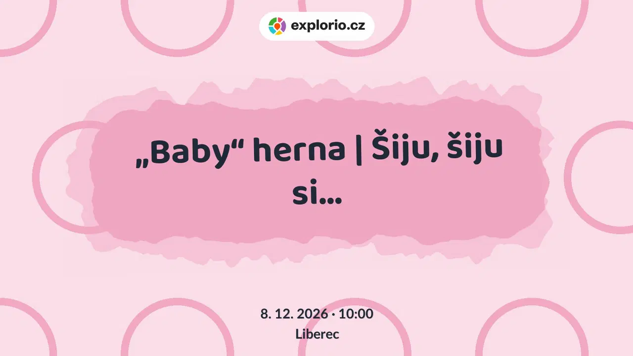„Baby“ herna | Šiju, šiju si… – tvořivé dílny a Workshopy, Liberec