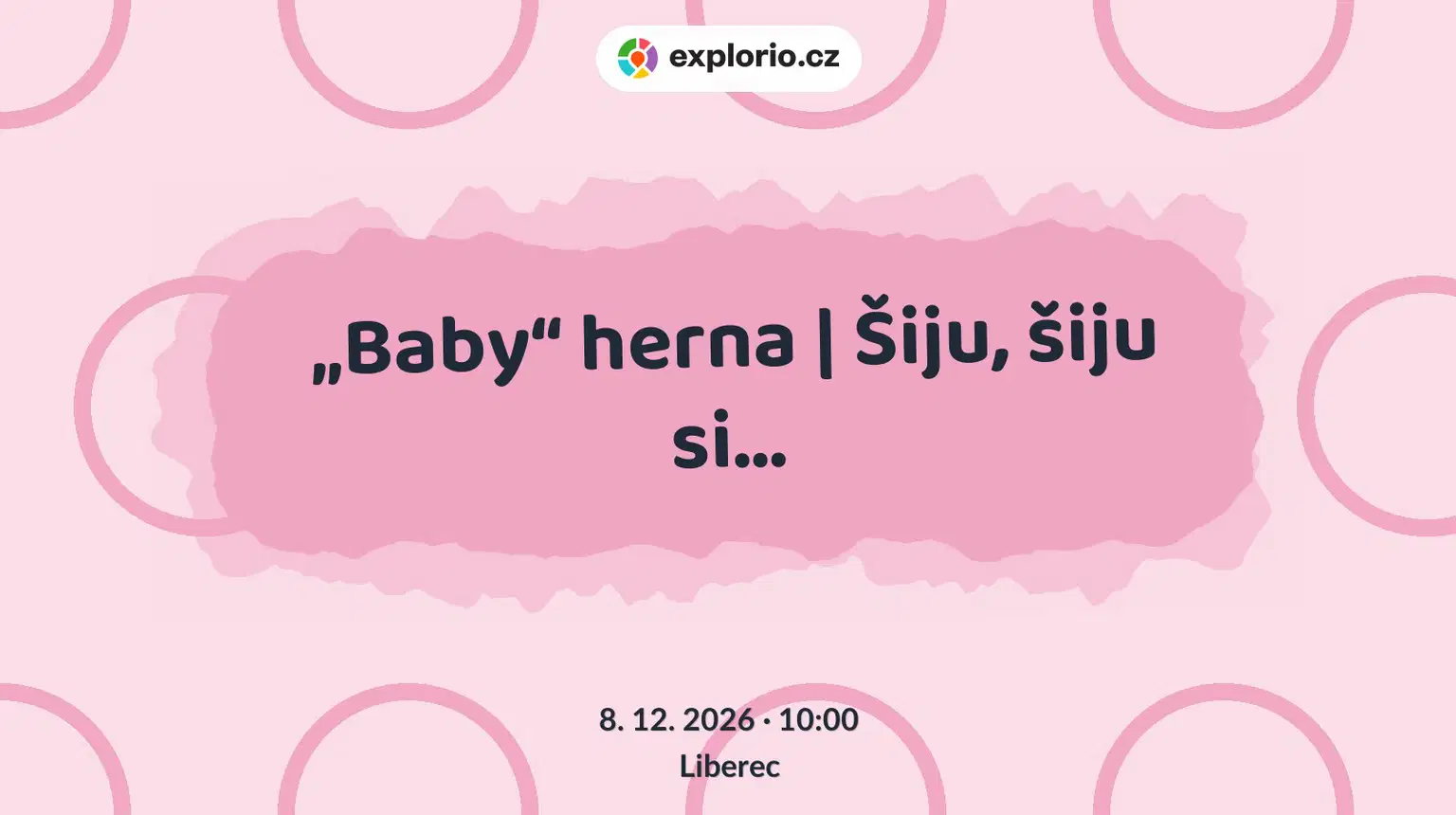 „Baby“ herna | Šiju, šiju si… – tvořivé dílny a Workshopy, Liberec