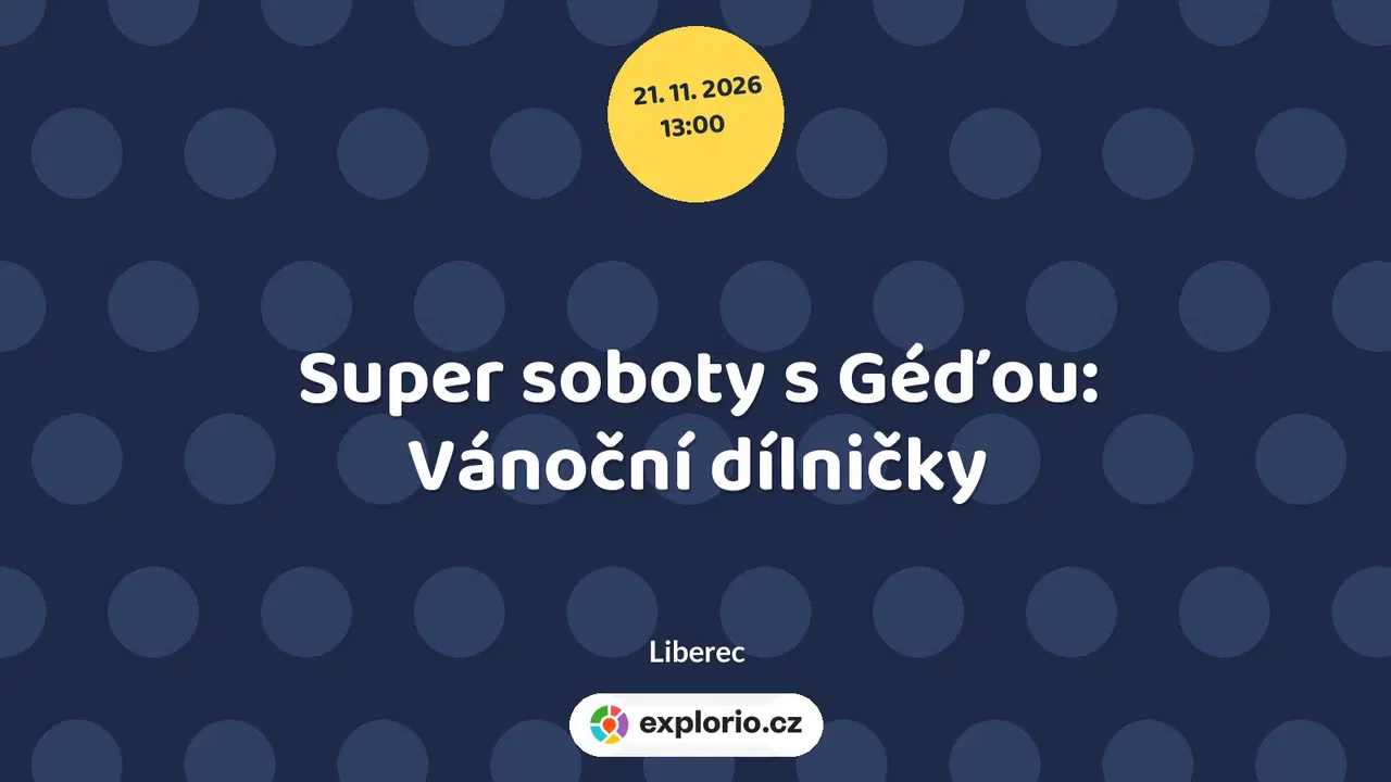 Super soboty s Géďou: Vánoční dílničky – tvořivé dílny a Workshopy, Liberec