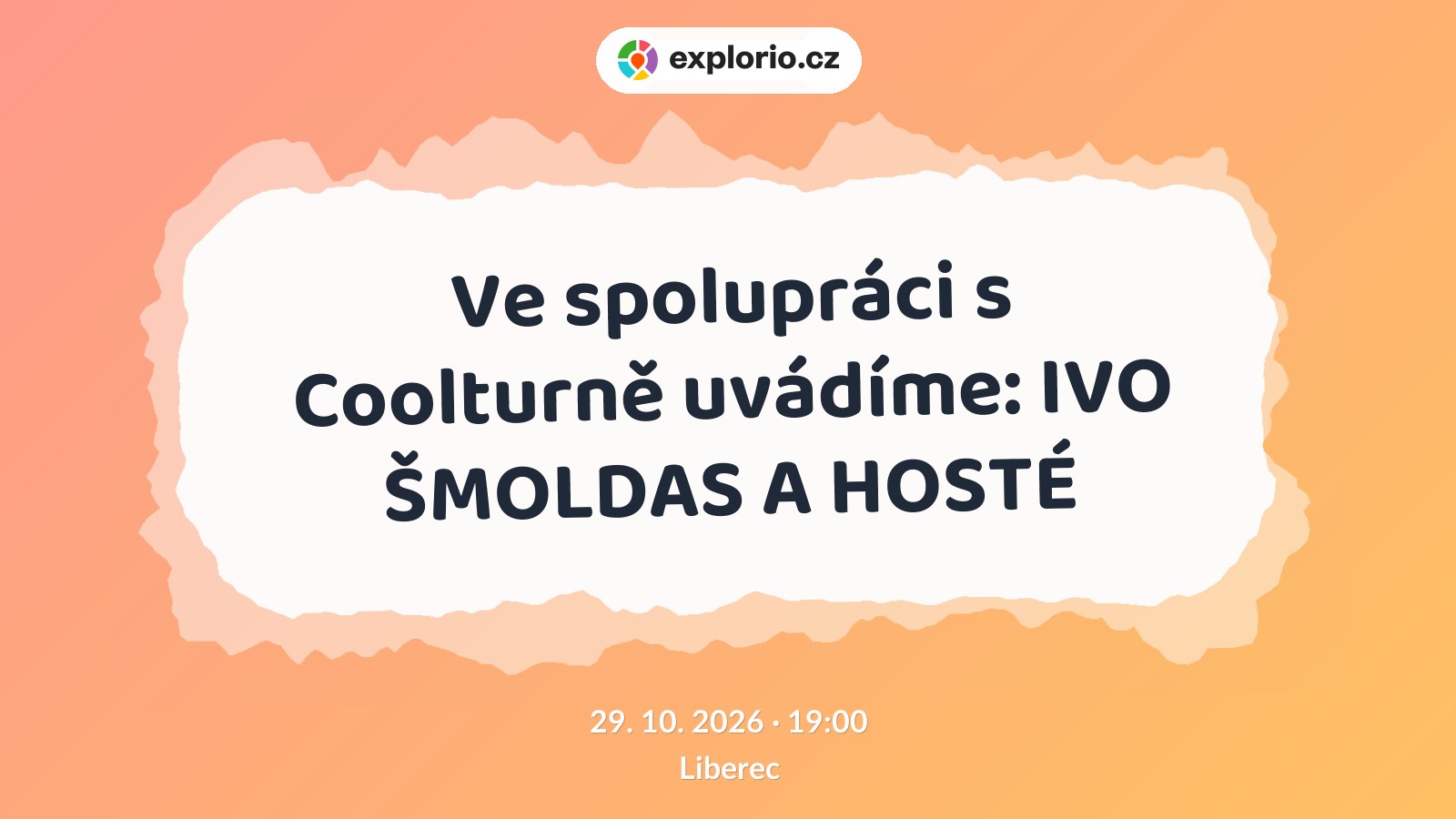 Ve spolupráci s Coolturně uvádíme: IVO ŠMOLDAS A HOSTÉ – divadlo, Hudba a Kino, Liberec