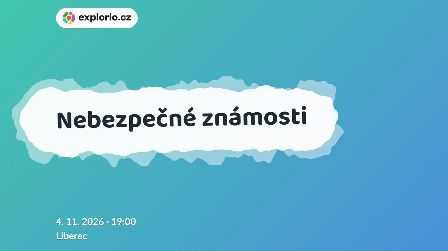 Nebezpečné známosti – divadlo, Hudba a Kino, Liberec