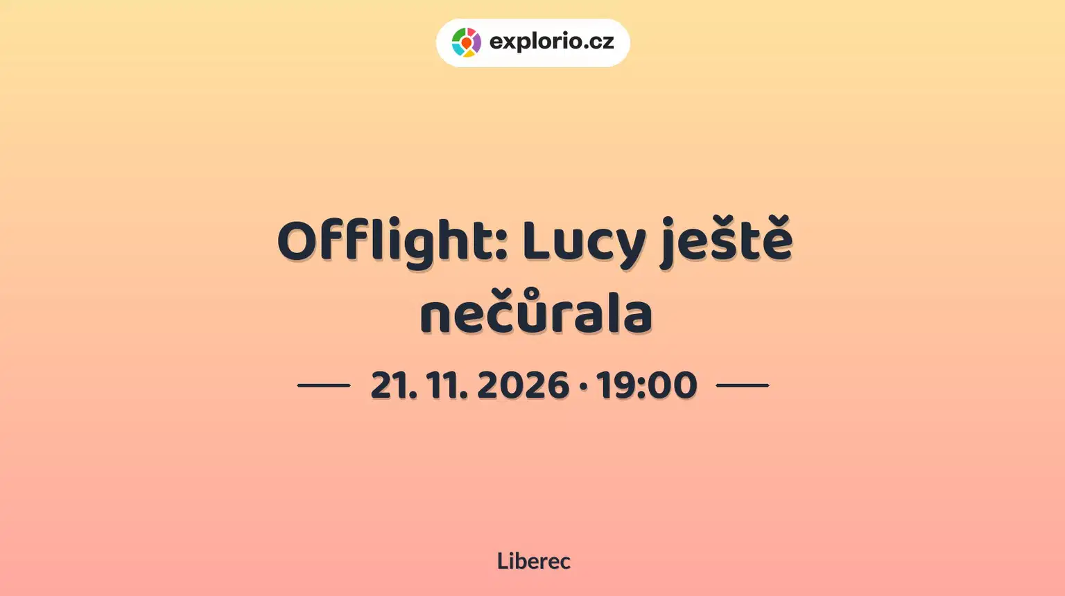 Offlight: Lucy ještě nečůrala – divadlo, Hudba a Kino, Liberec