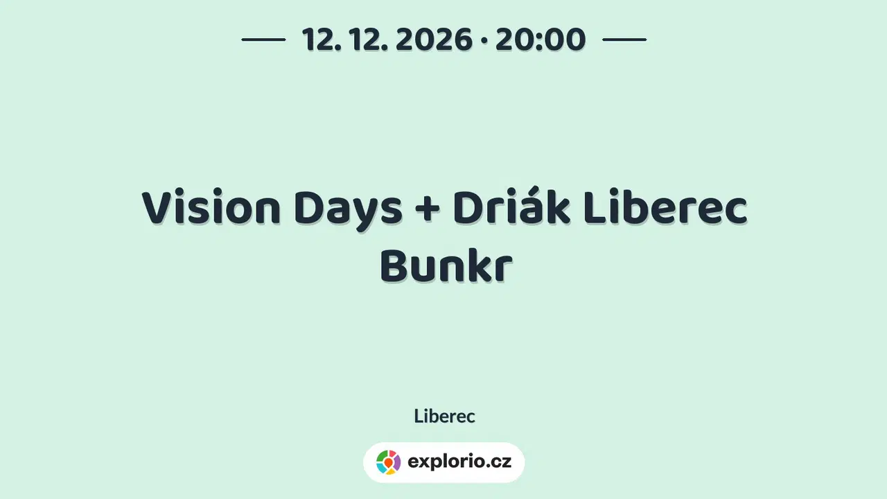 Vision Days + Driák Liberec Bunkr – divadlo, Hudba a Kino, Liberec
