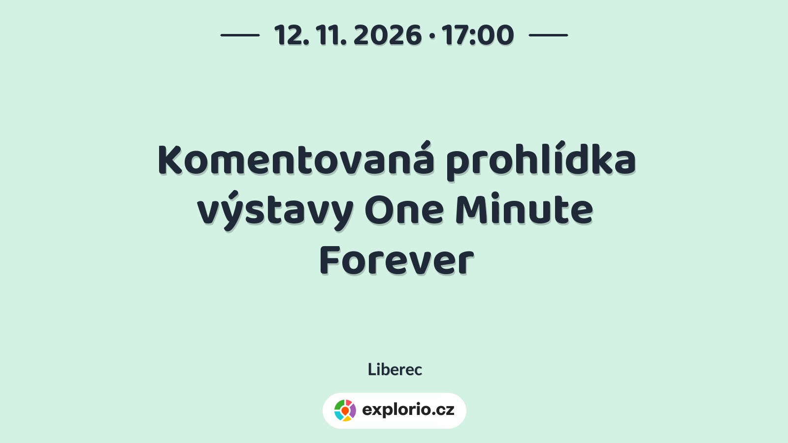 Komentovaná prohlídka výstavy One Minute Forever – prohlídky a Muzea, Liberec