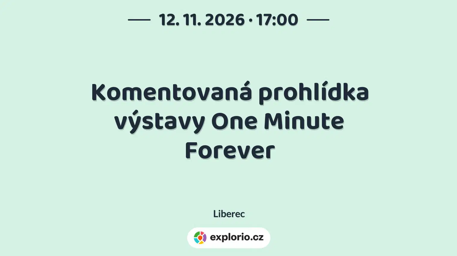Komentovaná prohlídka výstavy One Minute Forever – prohlídky a Muzea, Liberec