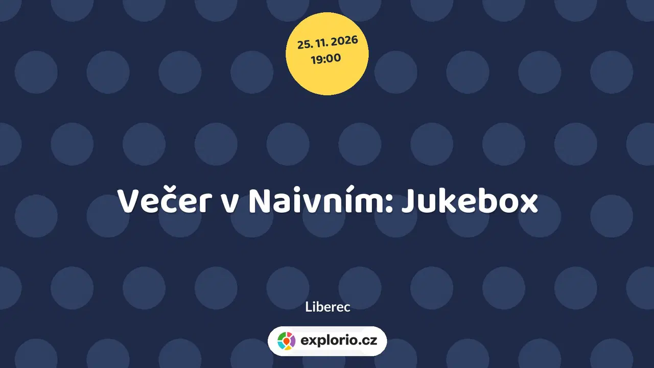 Večer v Naivním: Jukebox – divadlo, Hudba a Kino, Liberec