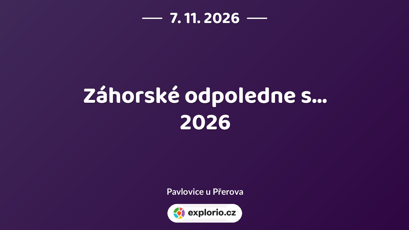 Záhorské odpoledne s... 2026 – festivaly a Slavnosti, Pavlovice u Přerova