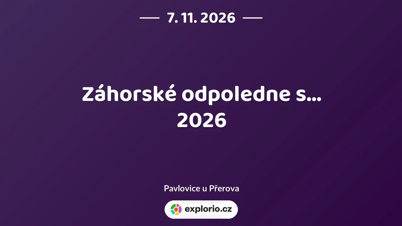 Záhorské odpoledne s... 2026 – festivaly a Slavnosti, Pavlovice u Přerova