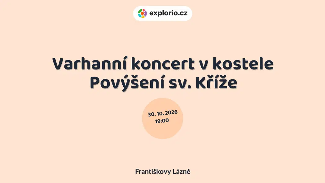 Varhanní koncert v kostele Povýšení sv. Kříže – divadlo, Hudba a Kino, Františkovy Lázně
