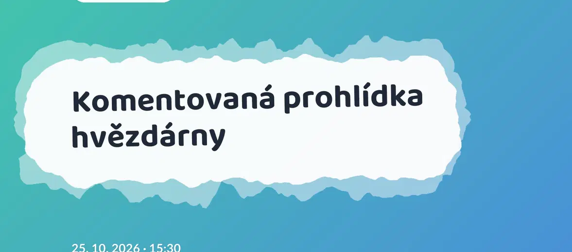 Komentovaná prohlídka hvězdárny – prohlídky a Muzea, Karlovy Vary