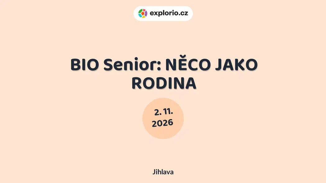 BIO Senior: NĚCO JAKO RODINA – divadlo, Hudba a Kino, Jihlava