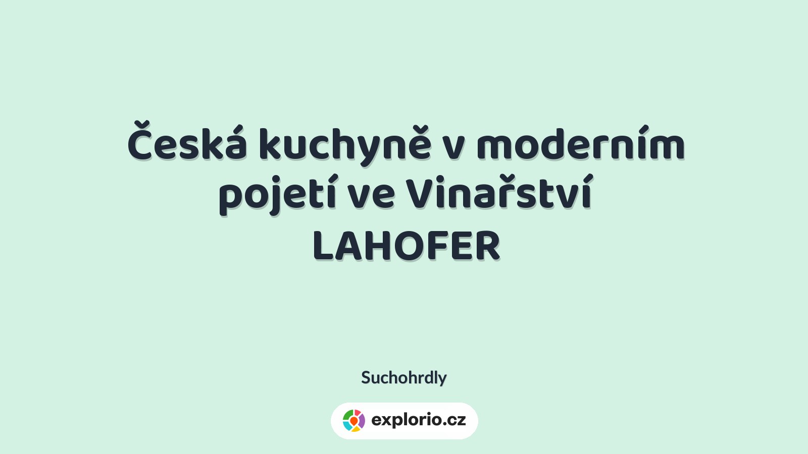 Česká kuchyně v moderním pojetí ve Vinařství LAHOFER – divadlo, Hudba a Kino, Suchohrdly