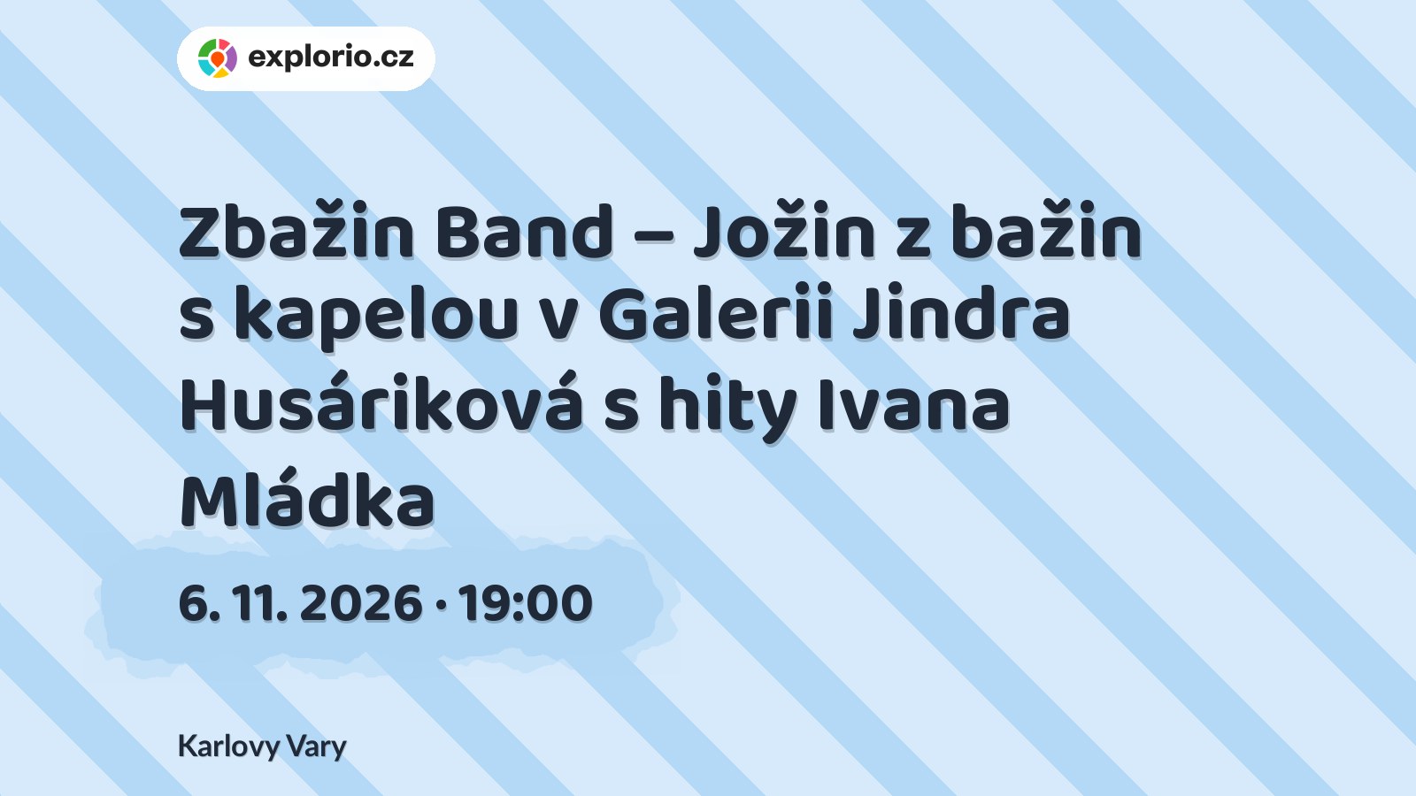 Zbažin Band – Jožin z bažin s kapelou v Galerii Jindra Husáriková s hity Ivana Mládka – divadlo, Hudba a Kino, Karlovy Vary