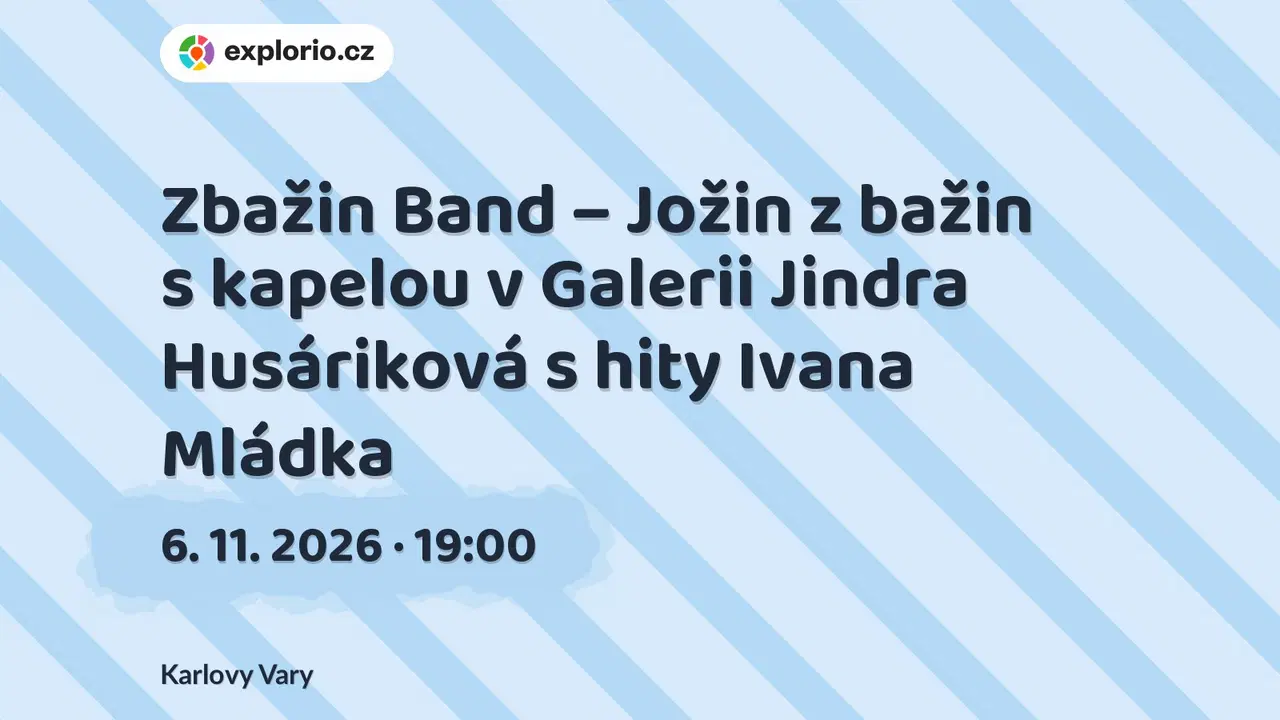 Zbažin Band – Jožin z bažin s kapelou v Galerii Jindra Husáriková s hity Ivana Mládka – divadlo, Hudba a Kino, Karlovy Vary