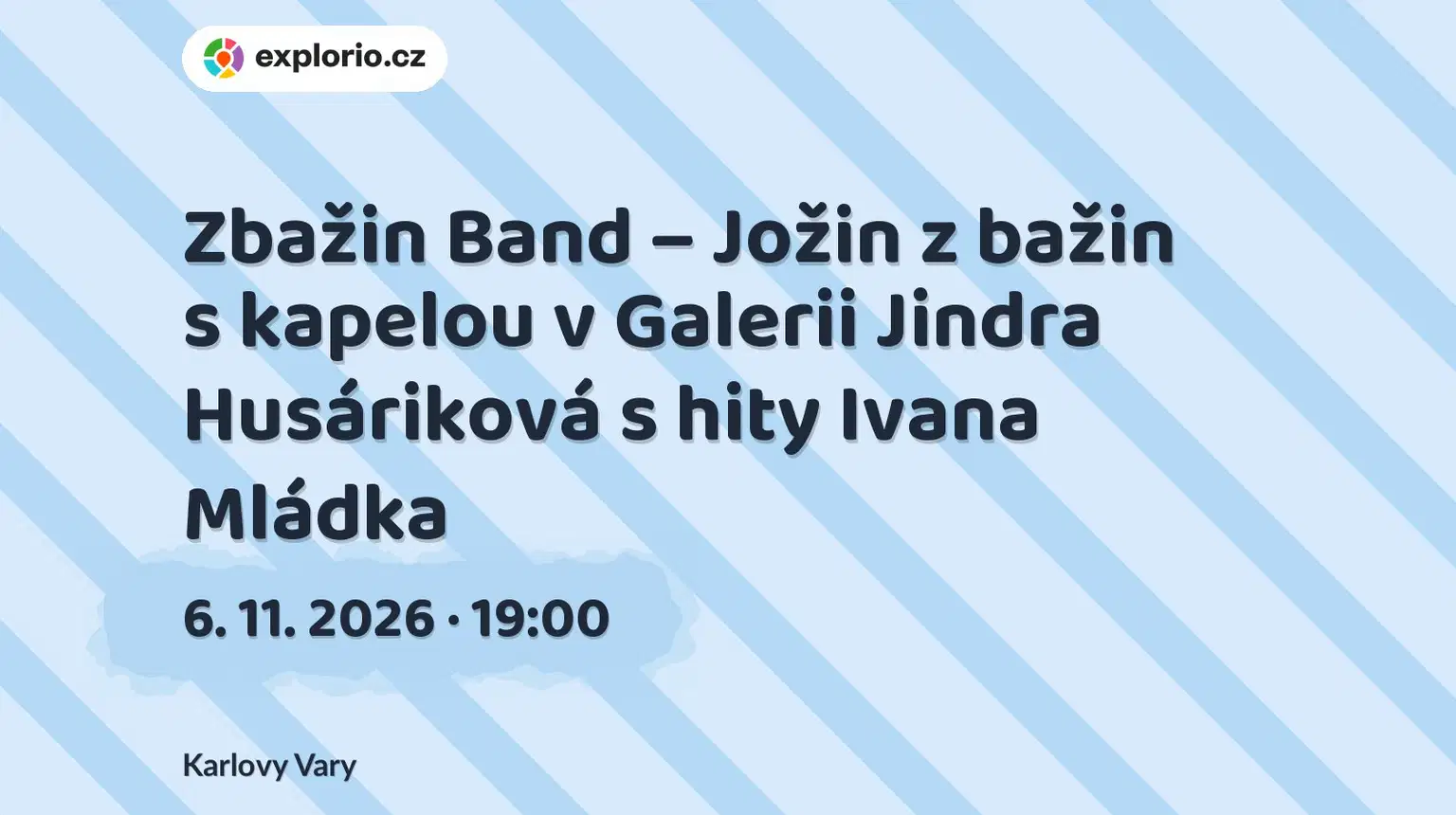 Zbažin Band – Jožin z bažin s kapelou v Galerii Jindra Husáriková s hity Ivana Mládka – divadlo, Hudba a Kino, Karlovy Vary