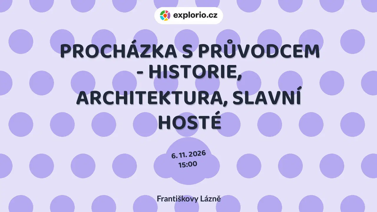 PROCHÁZKA S PRŮVODCEM - HISTORIE, ARCHITEKTURA, SLAVNÍ HOSTÉ – prohlídky a Muzea, Františkovy Lázně