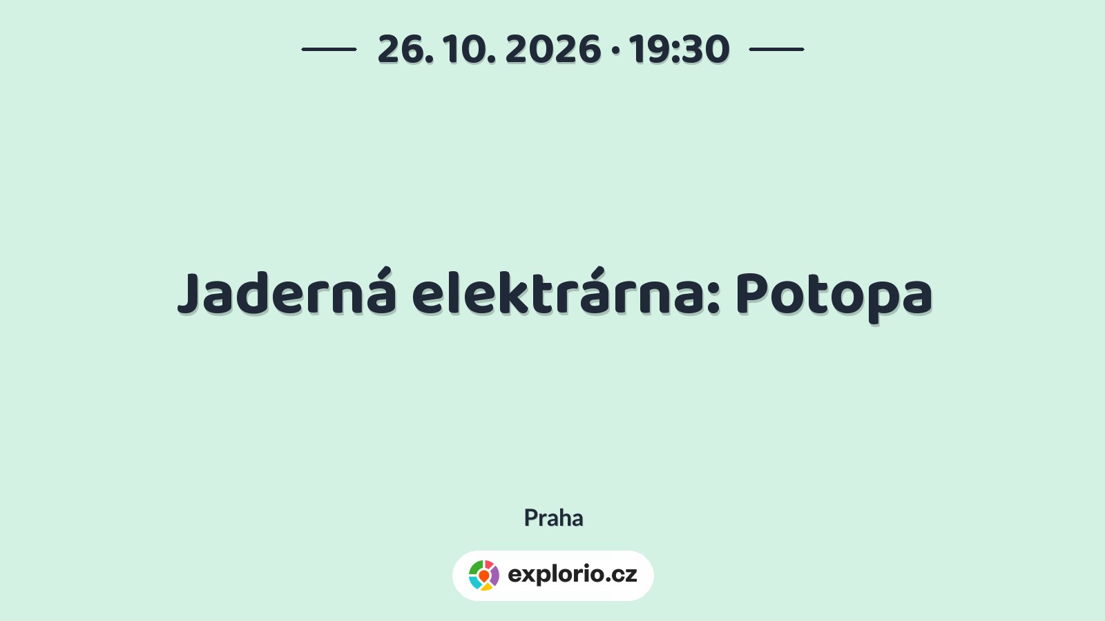Jaderná elektrárna: Potopa – divadlo, Hudba a Kino, Praha